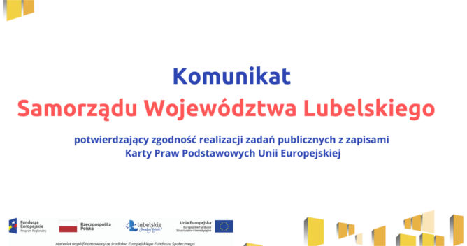 Komunikat Samorządu Województwa Lubelskiego potwierdzający zgodność realizacji zadań publicznych z zapisami Karty Praw Podstawowych Unii Europejskiej